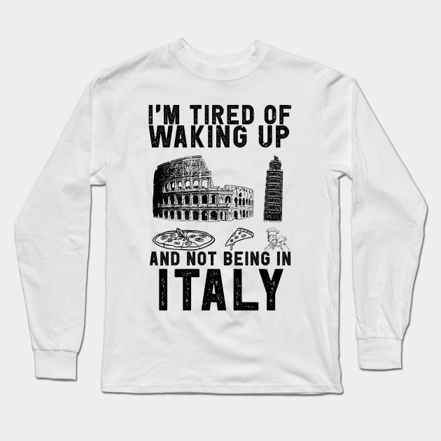 Italy travel saying for Italian Culture and Italy Fans Long Sleeve T-Shirt by Shirtttee